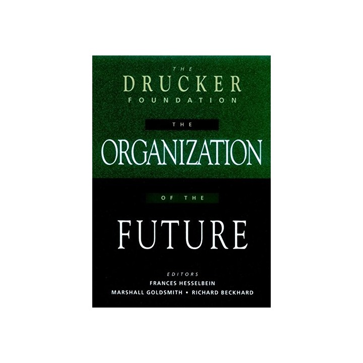 The Drucker Foundation: The Organization Of The Future (J-B Drucker Foundation Series)